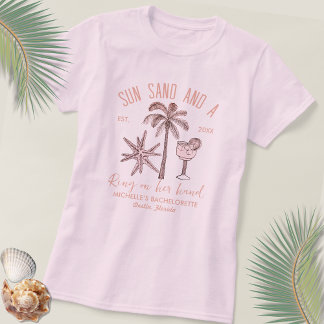 Sun Sand And A Ring On Her Hand Bridesmaid         T-Shirt