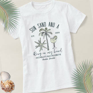 Sun Sand And A Ring On My Hand Bach Party Bride T-Shirt