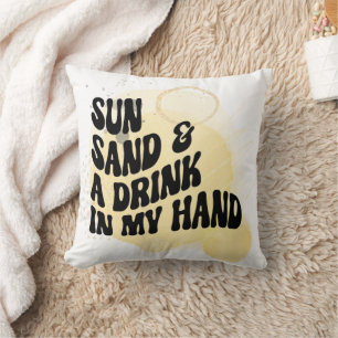 Sun, Sand, and Drink in Hand Throw Pillow