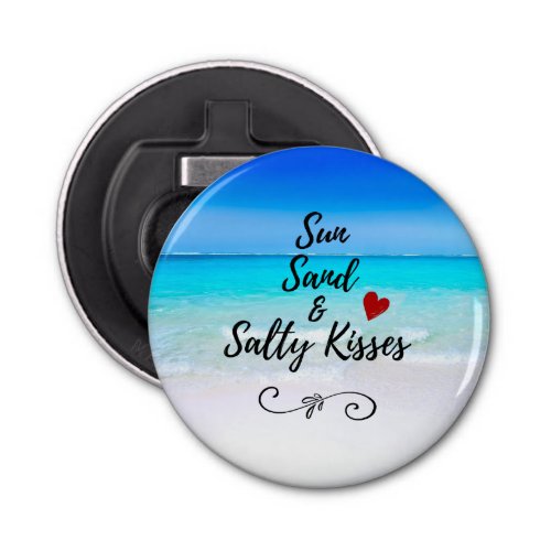 Sun Sand and Salty Kisses Tropical Beach Bottle Opener