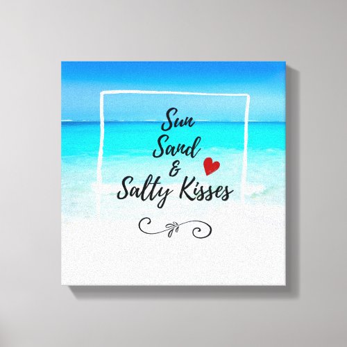Sun Sand and Salty Kisses Tropical Beach Canvas Print