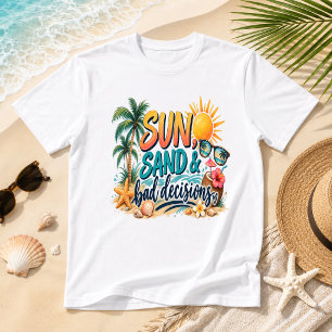 Sun Sand & Bad Decisions Funny Coastal Beach Humor T-Shirt