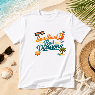 Sun, Sand & Bad Decisions Summer Humor T-Shirt