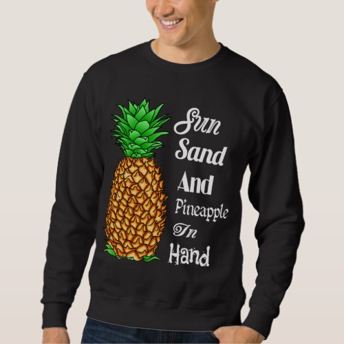 Sun Sand Pineapple In Hand Summer Tropical Pineapp Sweatshirt