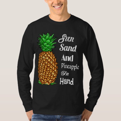 Sun Sand Pineapple In Hand Summer Tropical Pineapp T_Shirt