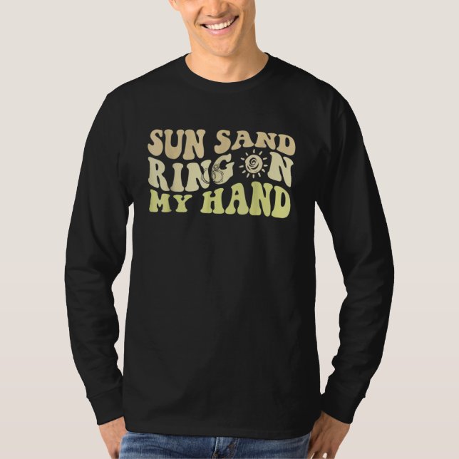 Sun Sand Ring On My Hand Groovy Bachelorette Party T-Shirt (Front)