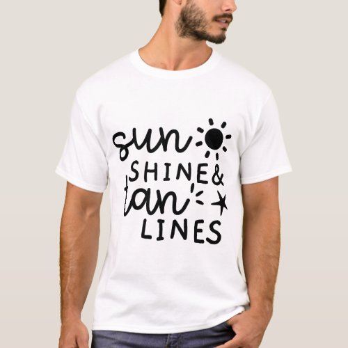 Sun_Shine_and_Tan_Lines_12527462 16 T_Shirt