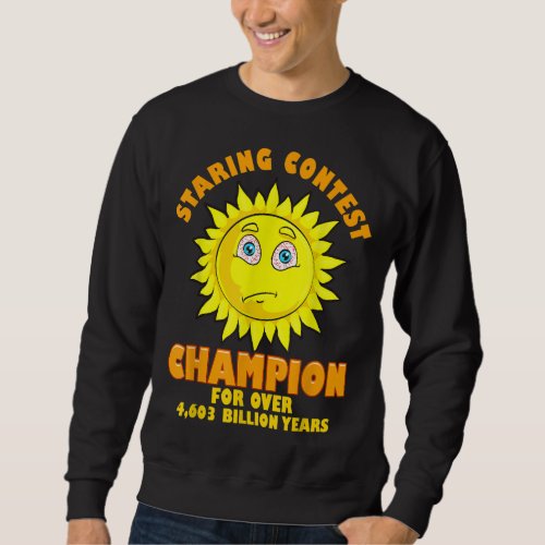 Sun Staring Contest Champion Funny Astronomy Astro Sweatshirt