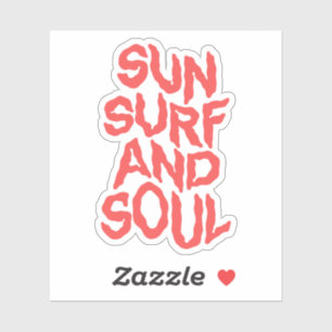 Sun, surf, and soul. sticker