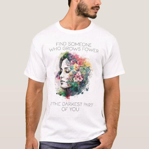 Sun To Me  find someone who grows flower  T_Shirt