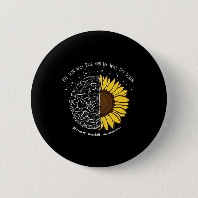 Sun Will Rise And We Will Try Again Mental Health  Button (Front)