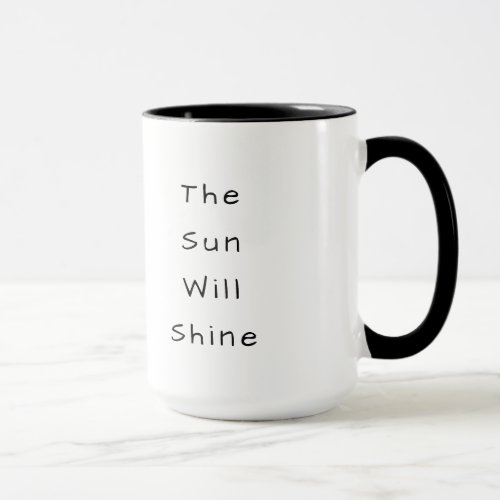 Sun Will Shine BW Mug