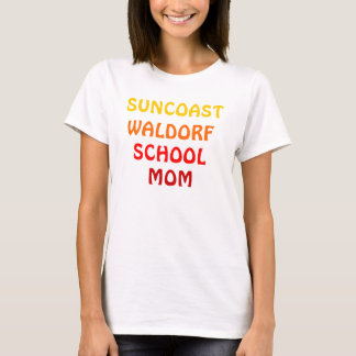 SUNCOAST WALDORF SCHOOL MOM T-Shirt