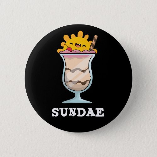 Sundae Funny Sunday Ice Cream Pun Dark BG Button