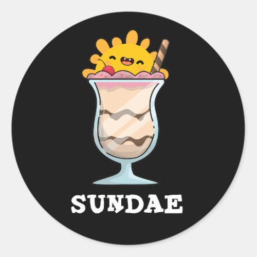 Sundae Funny Sunday Ice Cream Pun Dark BG Classic Round Sticker