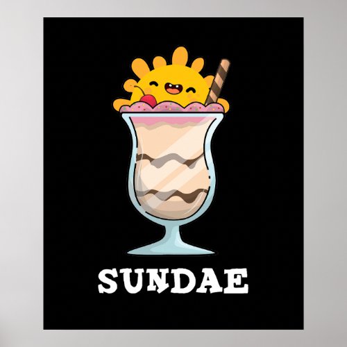 Sundae Funny Sunday Ice Cream Pun Dark BG Poster