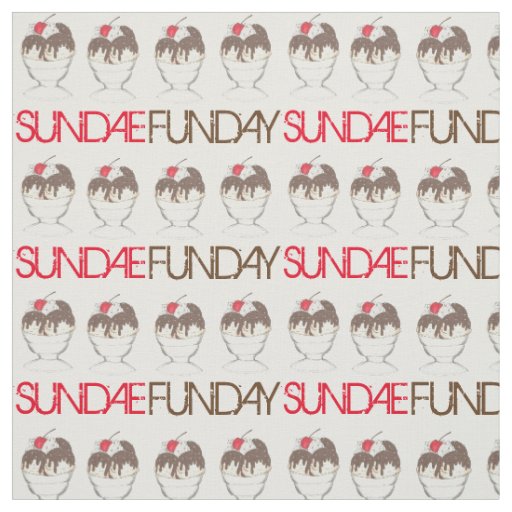 SUNDAE (SUNDAY) FUNDAY Ice Cream Hot Fudge Foodie Fabric