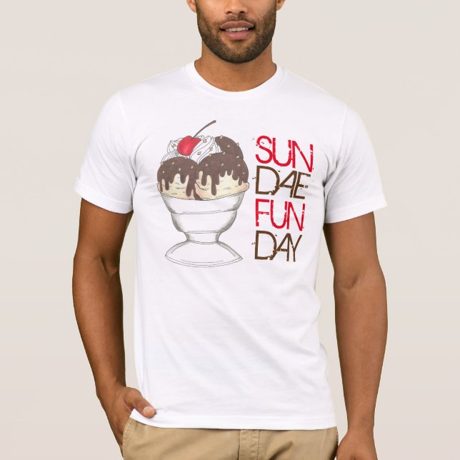 SUNDAE (SUNDAY) FUNDAY Ice Cream Hot Fudge Foodie T-Shirt (Front)