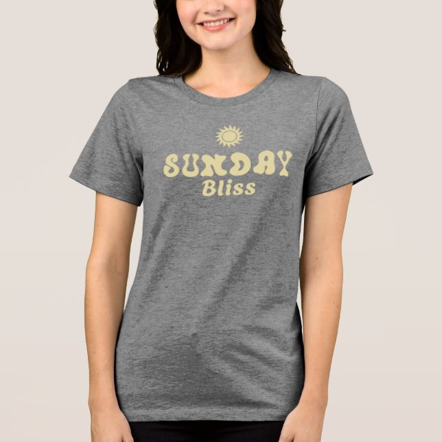 Sunday Bliss T-shirt Tri-Blend Shirt (Front)