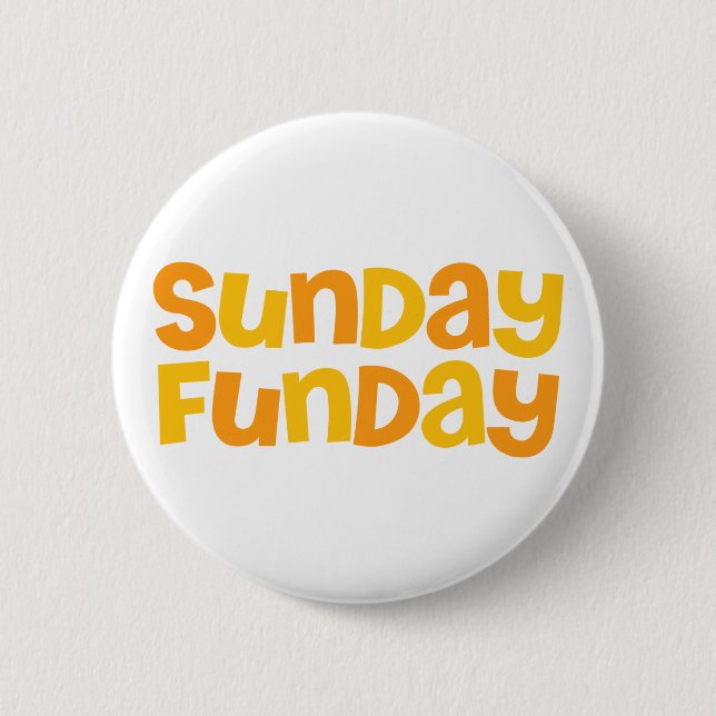 Sunday Funday. Pinback Button (Front)