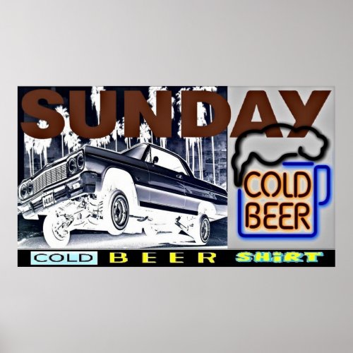 Sunday Ice Cold Beer Shirt  Poster