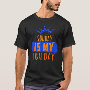 Sunday Is My Fun Day Drinking Sarcastic Humor T-Shirt