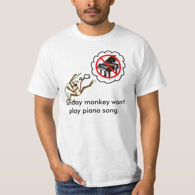 Sunday Monkey Won't Play Piano Song T-Shirt (Front)