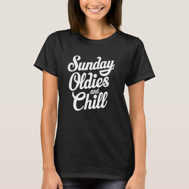 Sunday Oldies And Chill Mexican Raza Chicano Cholo T-Shirt (Front)