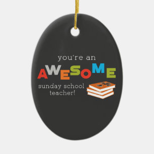 Sunday School Teacher Appreciation Day, Awesome Ceramic Ornament