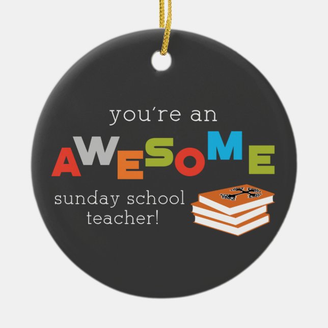 Sunday School Teacher Appreciation Day, Awesome Ceramic Ornament (Front)
