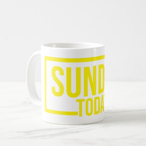 sunday today mug Yellow Sunday today coffee Coffee Mug