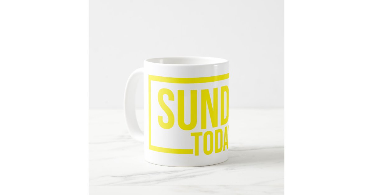 Sunday today mug yellow sunday today coffee coffee mug zazzle