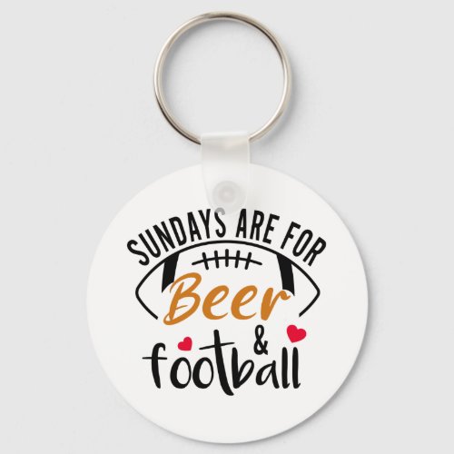 Sundays are for Beer and Football   Keychain