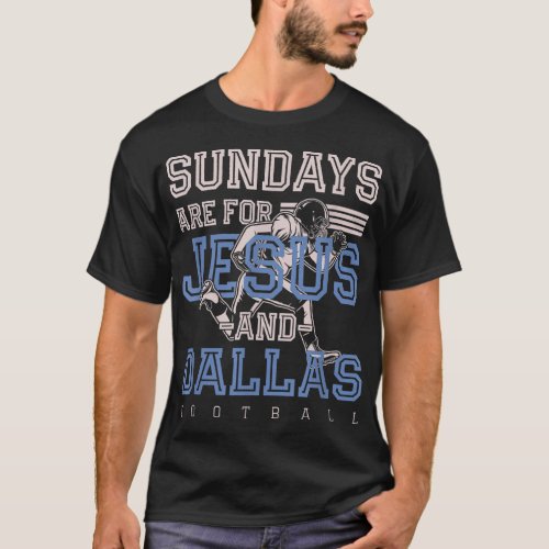 Sundays are for Jesus and Dallas Football Texas Ch T_Shirt