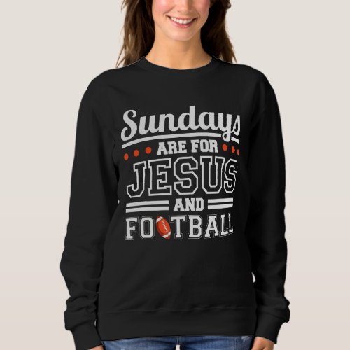 Sundays Are For Jesus And Football 1 Sweatshirt