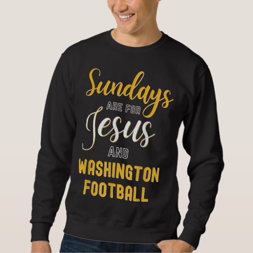 Sundays are for Jesus and Football Funny Washingt Sweatshirt