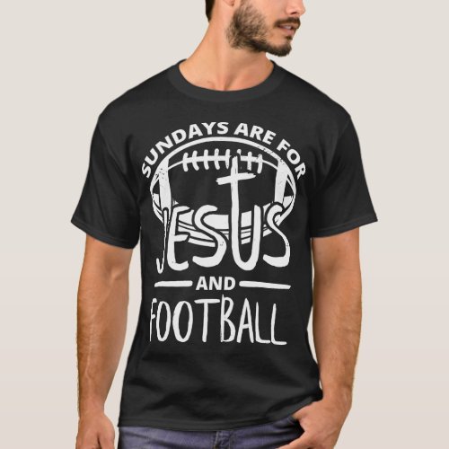 Sundays Are For Jesus And Football T_Shirt