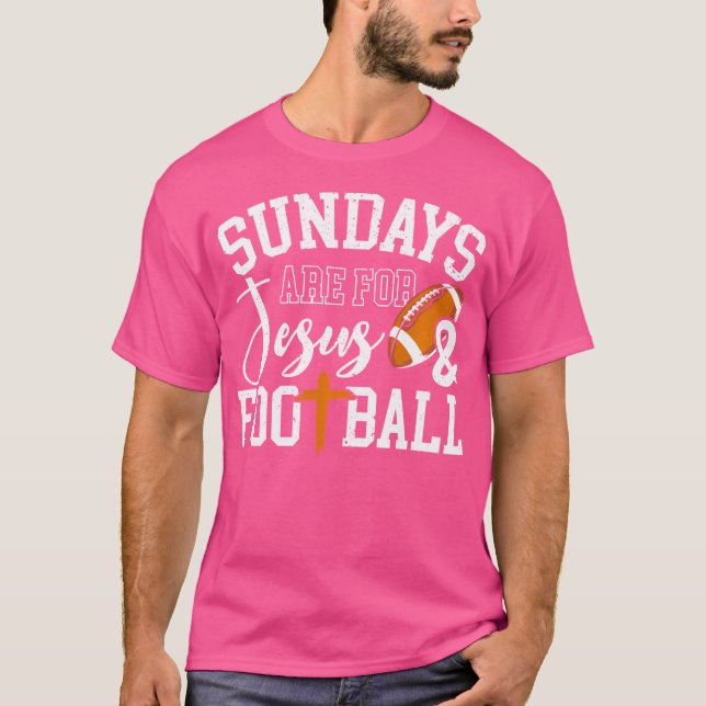 Sundays Are For Jesus And Football T-Shirt (Front)