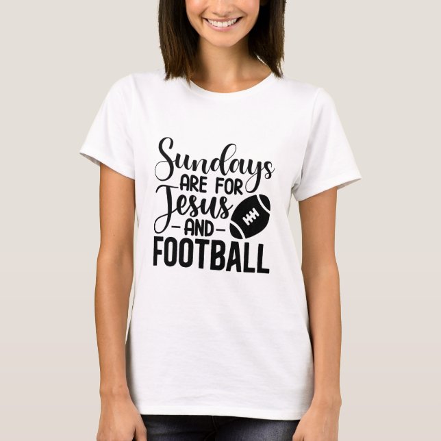Sundays Are For Jesus And Football T-Shirt (Front)