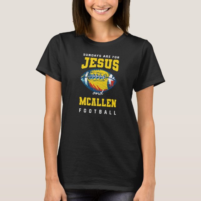 Sundays Are For Jesus And Mcallen Football Texas C T-Shirt (Front)