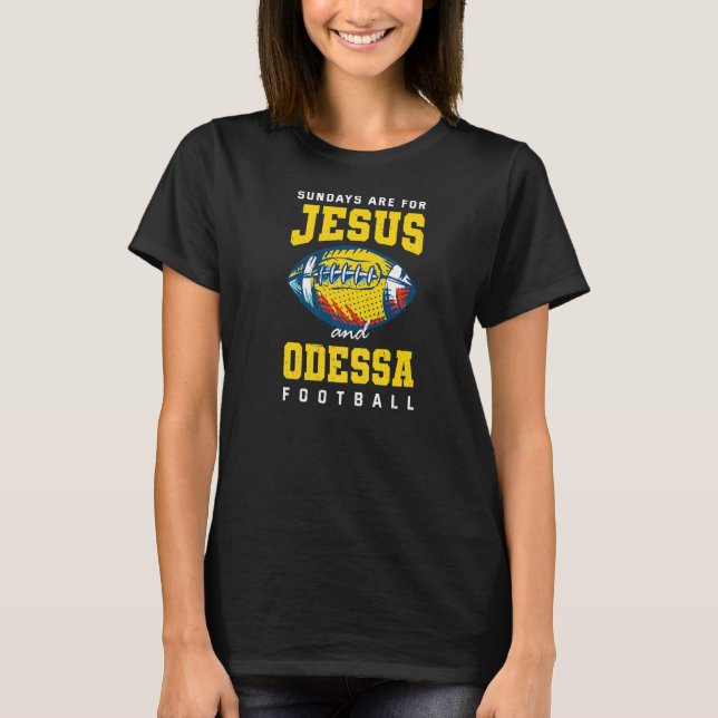 Sundays Are For Jesus And Odessa Football Texas Ch T-Shirt (Front)