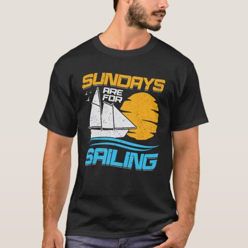 Sundays Are For Sailing T_Shirt