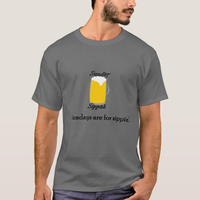 Sundays Are For Sippin" T-Shirt (Front)