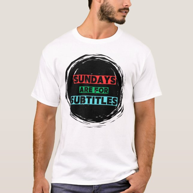 Sundays are for Subtitles T-Shirt (Front)