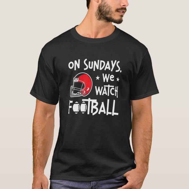 Sundays We Watch Football Lineman Tackle American  T-Shirt (Front)