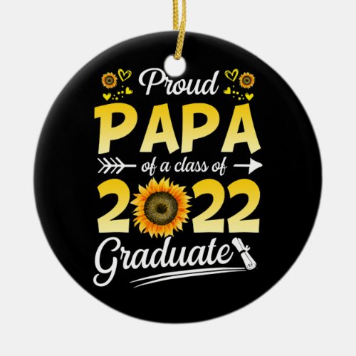 Sunflower 2022 Proud Papa Of A 2022 Senior Ceramic Ornament
