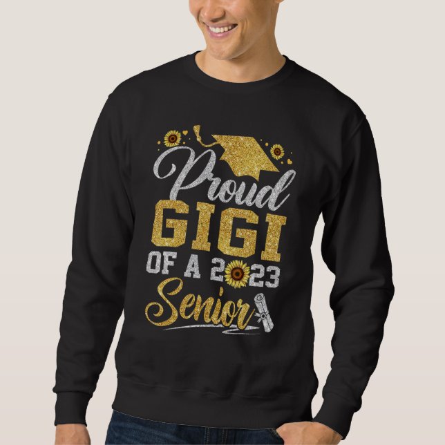 Sunflower 2023 Proud Gigi Of A 2023 Senior Graduat Sweatshirt (Front)