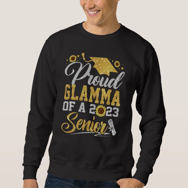Sunflower 2023 Proud Glamma Of A 2023 Senior Gradu Sweatshirt (Front)