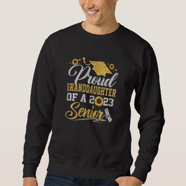 Sunflower 2023 Proud Granddaughter Of A Senior Gra Sweatshirt (Front)