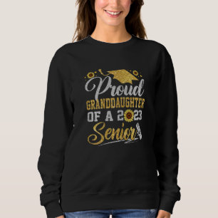 Sunflower 2023 Proud Granddaughter Of A Senior Gra Sweatshirt